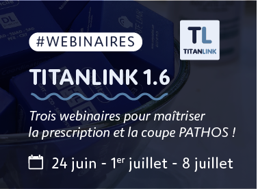 TITANLINK 1.6 : trois nouveaux webinaires pour maîtriser la prescription et la coupe PATHOS